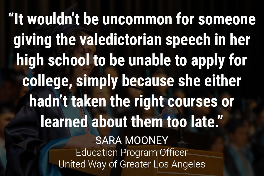 “It wouldn’t be uncommon for someone giving the valedictorian speech in her high school to be unable to apply for college, simply because she either hadn’t taken the right courses or learned about them too late,” said Mooney.